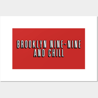 Brooklyn Nine-Nine and Chill Posters and Art